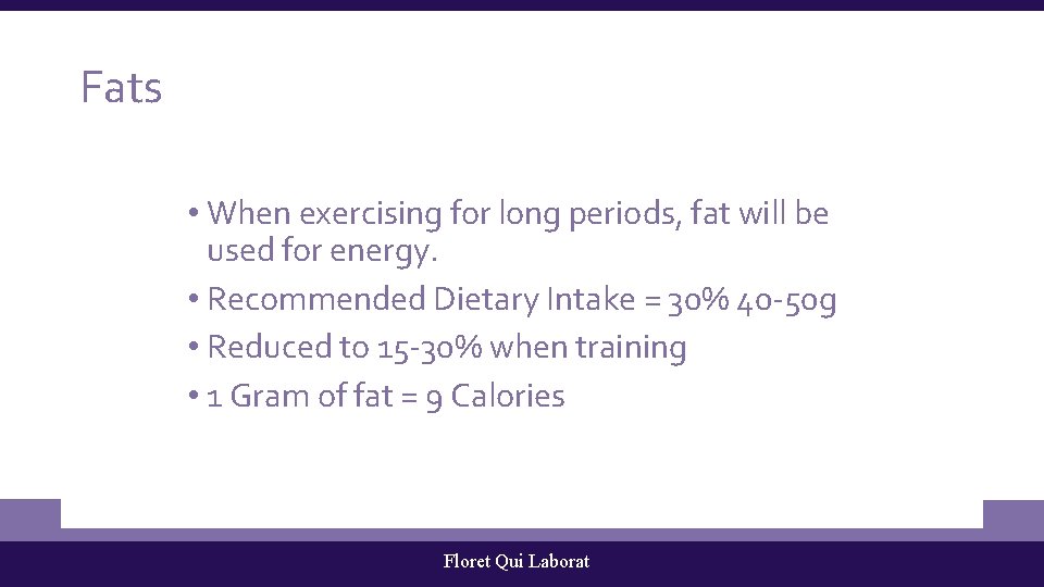 Fats • When exercising for long periods, fat will be used for energy. •