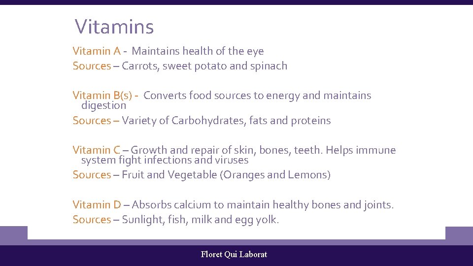 Vitamins Vitamin A - Maintains health of the eye Sources – Carrots, sweet potato