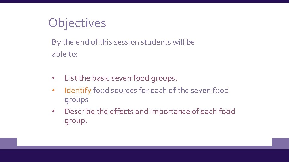 Objectives By the end of this session students will be able to: • •
