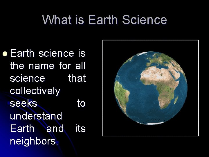 What is Earth Science l Earth science is the name for all science that