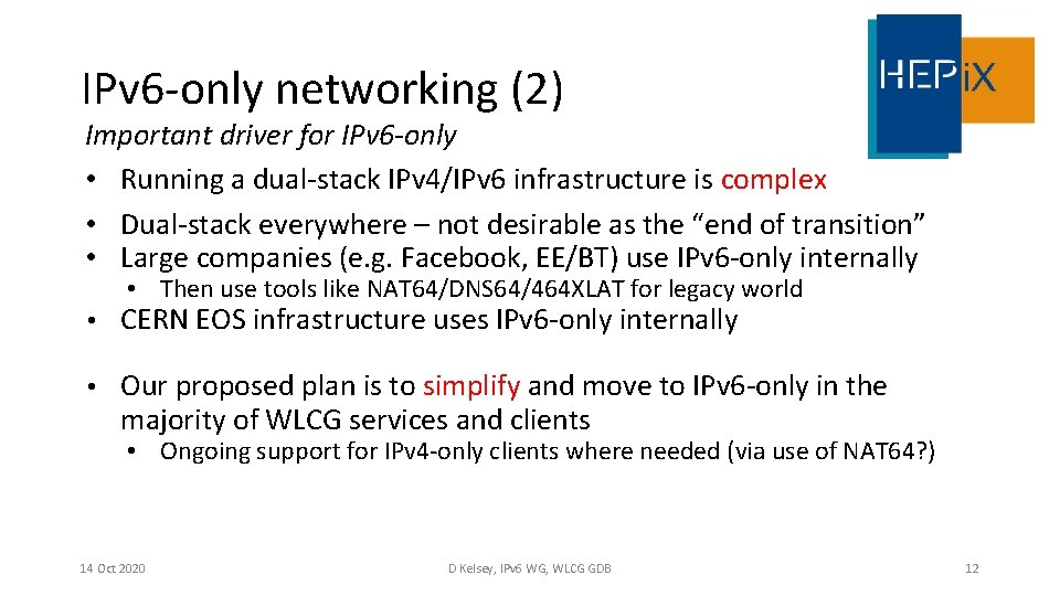 IPv 6 -only networking (2) Important driver for IPv 6 -only • Running a