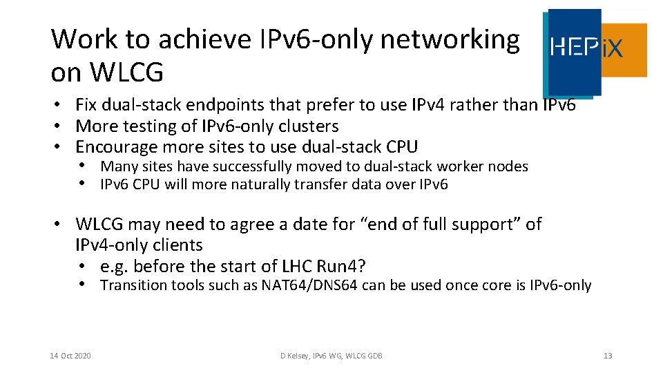 Work to achieve IPv 6 -only networking on WLCG • Fix dual-stack endpoints that