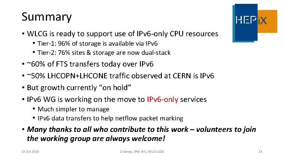 Summary • WLCG is ready to support use of IPv 6 -only CPU resources