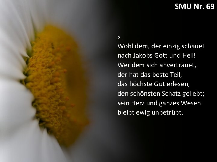 SMU Nr. 69 2. Wohl dem, der einzig schauet nach Jakobs Gott und Heil!