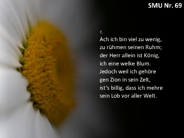 SMU Nr. 69 7. Ach ich bin viel zu wenig, zu rühmen seinen Ruhm;