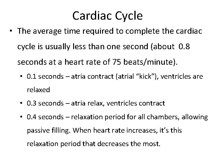 Cardiac Cycle • The average time required to complete the cardiac cycle is usually