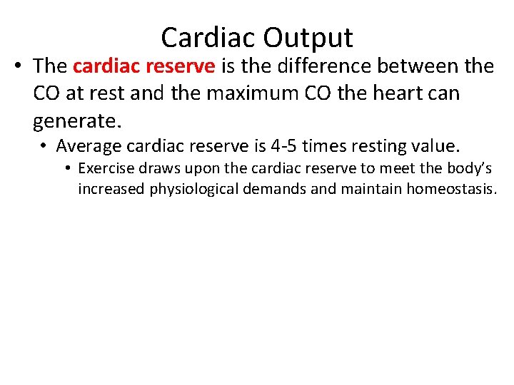 Cardiac Output • The cardiac reserve is the difference between the CO at rest