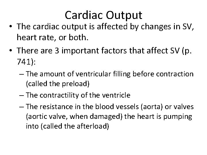 Cardiac Output • The cardiac output is affected by changes in SV, heart rate,