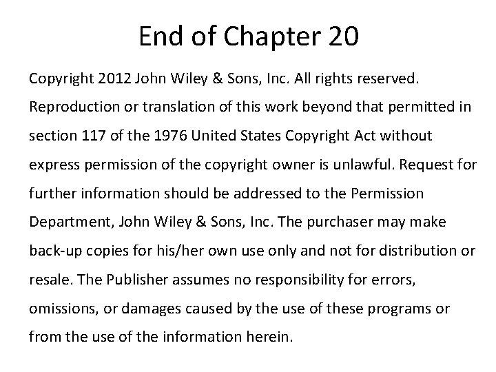 End of Chapter 20 Copyright 2012 John Wiley & Sons, Inc. All rights reserved.