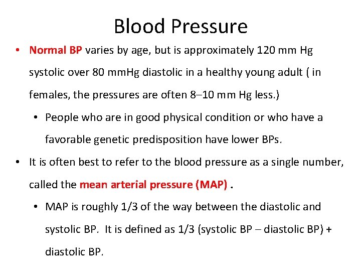 Blood Pressure • Normal BP varies by age, but is approximately 120 mm Hg