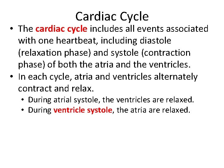 Cardiac Cycle • The cardiac cycle includes all events associated with one heartbeat, including