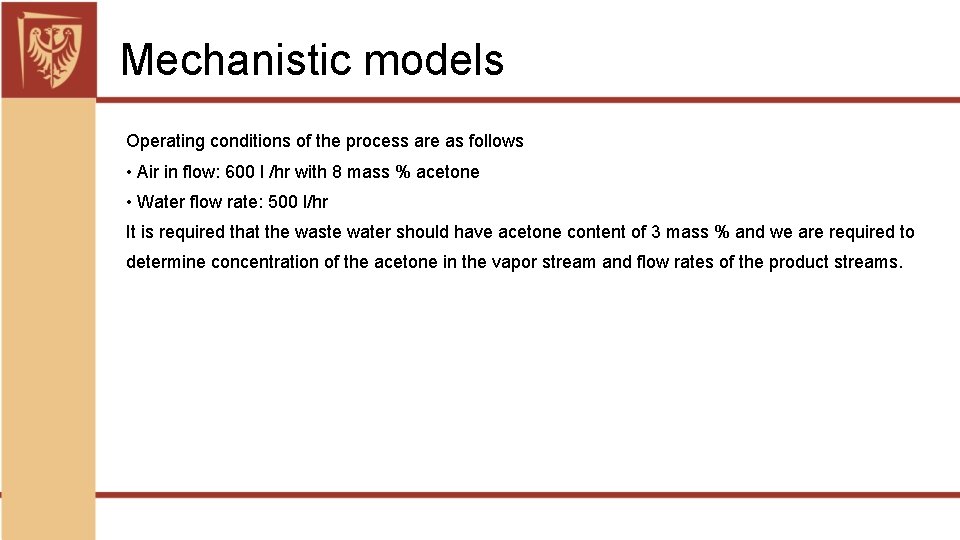 Mechanistic models Operating conditions of the process are as follows • Air in flow:
