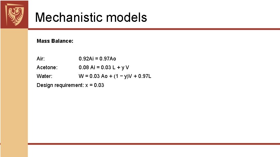 Mechanistic models Mass Balance: Air: 0. 92 Ai = 0. 97 Ao Acetone: 0.