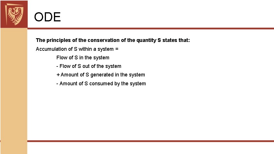 ODE The principles of the conservation of the quantity S states that: Accumulation of