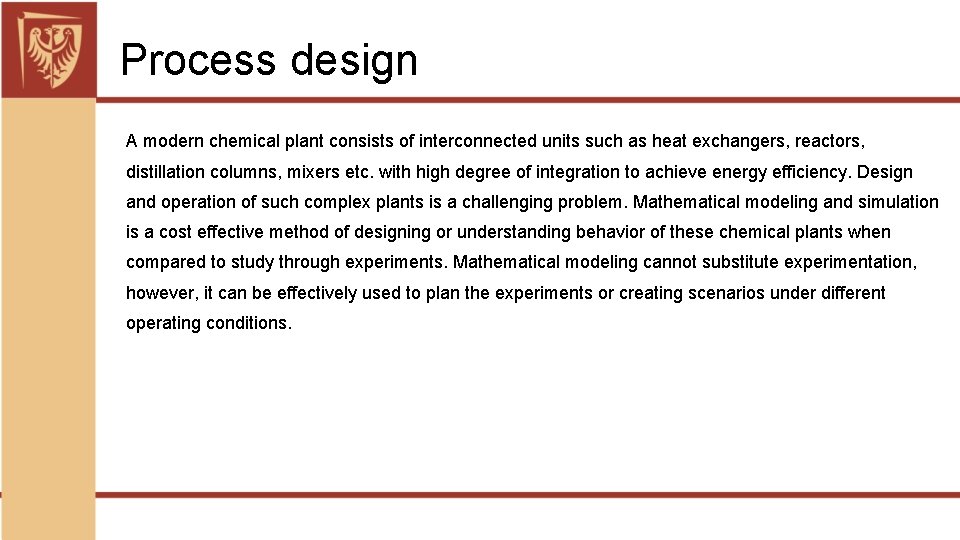 Process design A modern chemical plant consists of interconnected units such as heat exchangers,