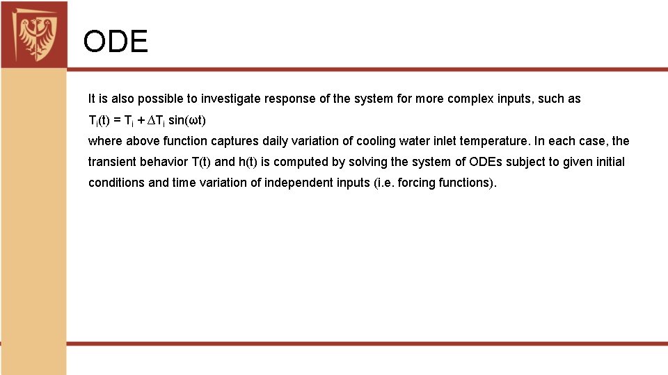ODE It is also possible to investigate response of the system for more complex