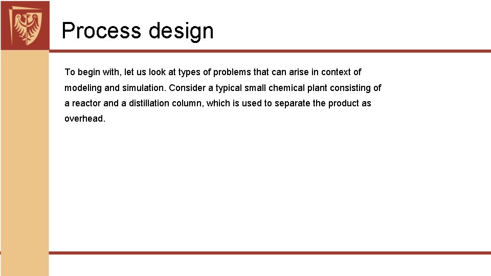 Process design To begin with, let us look at types of problems that can