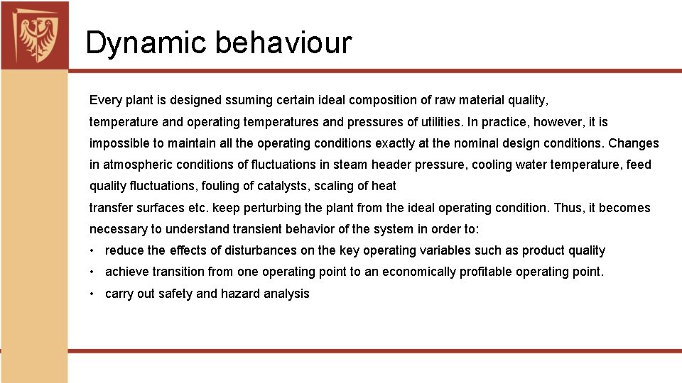 Dynamic behaviour Every plant is designed ssuming certain ideal composition of raw material quality,