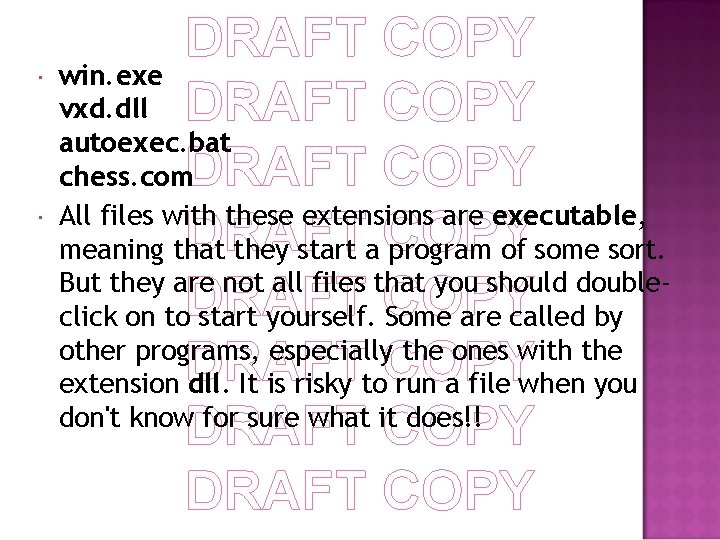  DRAFT COPY win. exe vxd. dll DRAFT COPY autoexec. bat chess. com. DRAFT