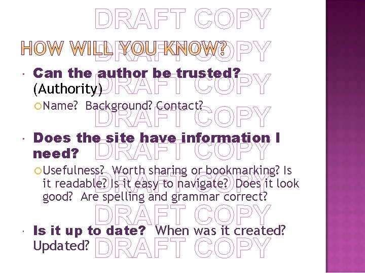  DRAFT COPY Can the author be trusted? (Authority) DRAFT COPY Name? Background? Contact?