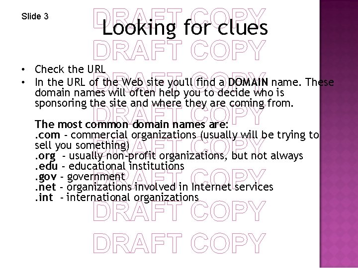 DRAFT COPY Looking for clues DRAFT COPY Check the URL In the URL of