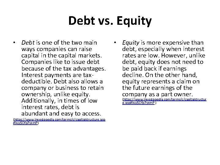 Debt vs. Equity • Debt is one of the two main ways companies can