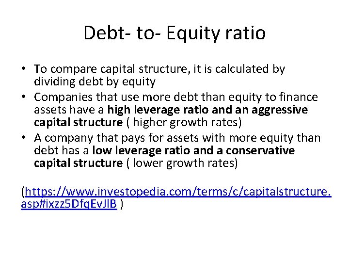 Debt- to- Equity ratio • To compare capital structure, it is calculated by dividing