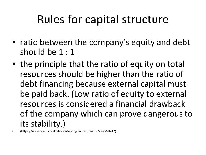 Rules for capital structure • ratio between the company’s equity and debt should be