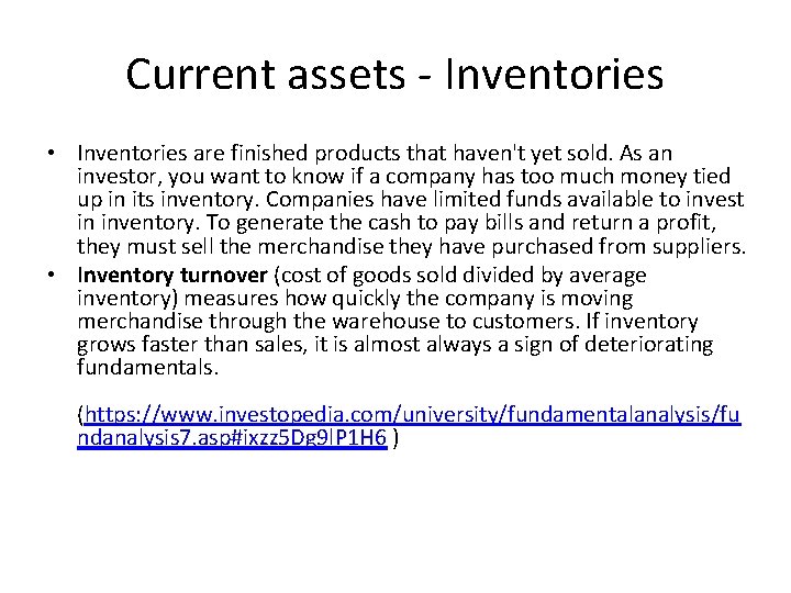 Current assets - Inventories • Inventories are finished products that haven't yet sold. As