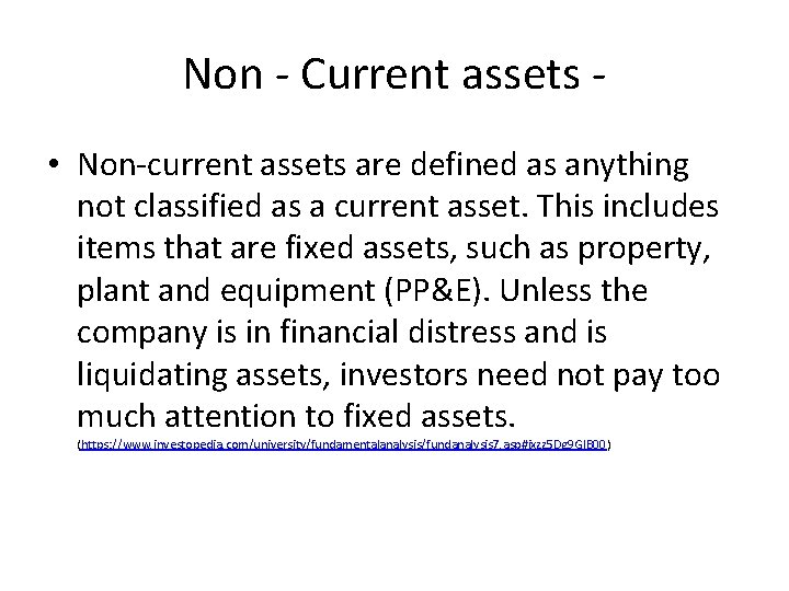 Non - Current assets • Non-current assets are defined as anything not classified as