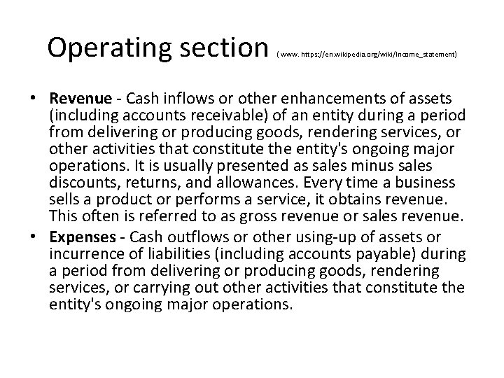 Operating section ( www. https: //en. wikipedia. org/wiki/Income_statement) • Revenue - Cash inflows or