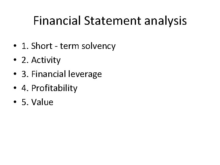 Financial Statement analysis • • • 1. Short - term solvency 2. Activity 3.