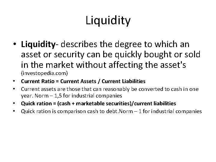 Liquidity • Liquidity- describes the degree to which an asset or security can be