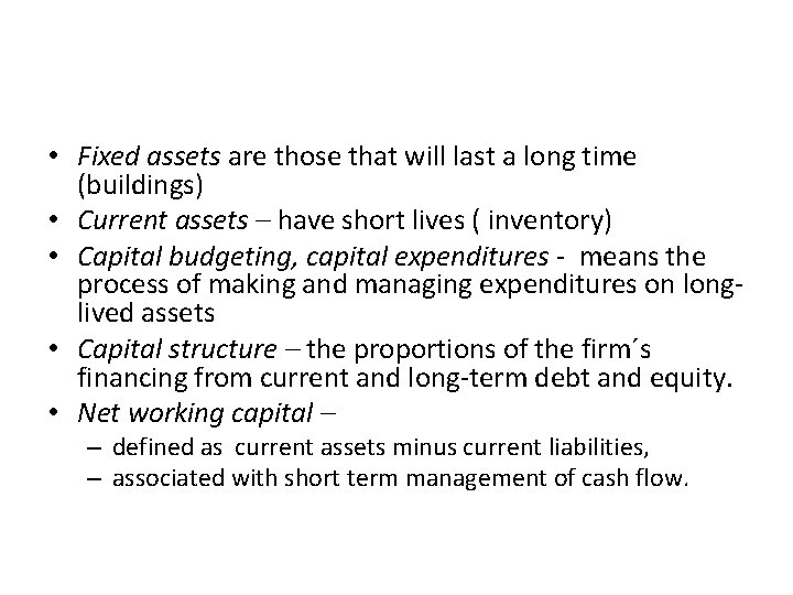  • Fixed assets are those that will last a long time (buildings) •