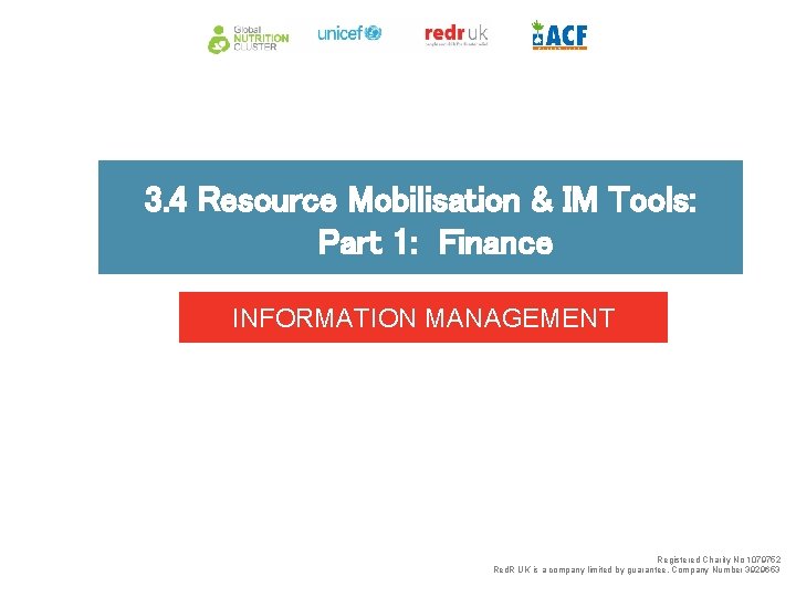 3. 4 Resource Mobilisation & IM Tools: Part 1: Finance INFORMATION MANAGEMENT Registered Charity