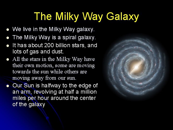 The Milky Way Galaxy l l l We live in the Milky Way galaxy.