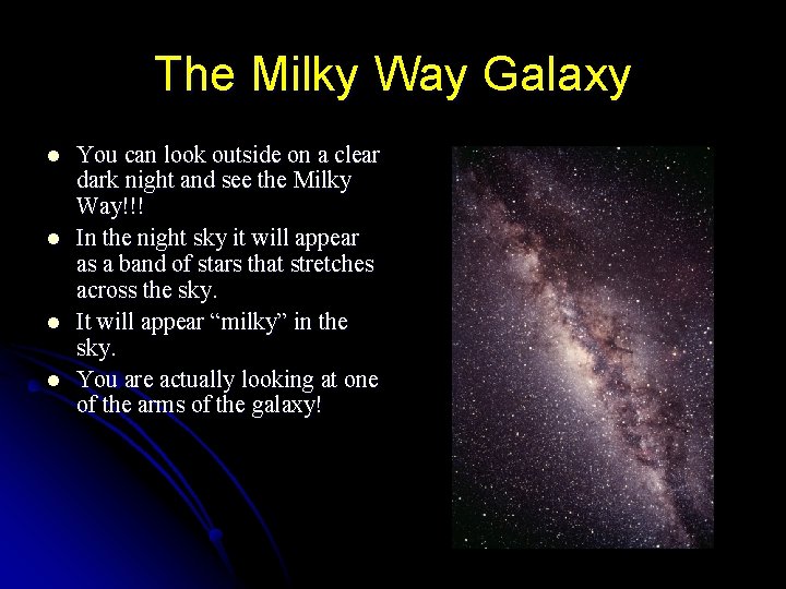 The Milky Way Galaxy l l You can look outside on a clear dark