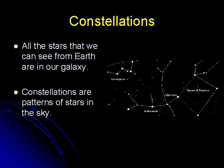 Constellations l All the stars that we can see from Earth are in our