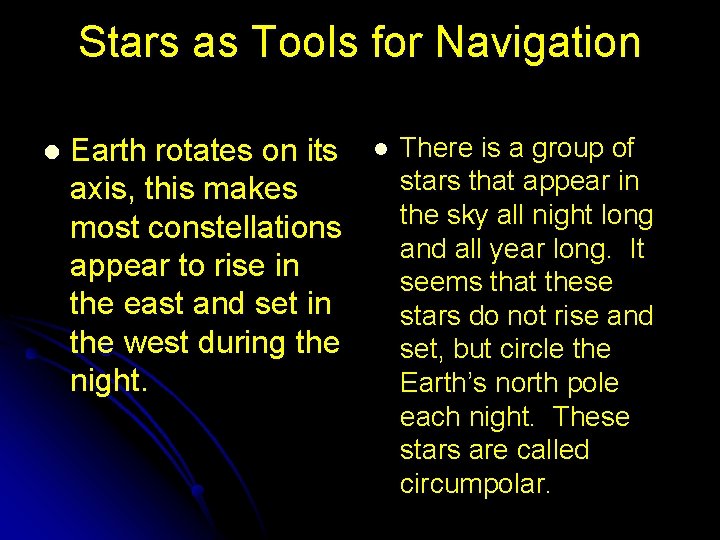 Stars as Tools for Navigation l Earth rotates on its axis, this makes most