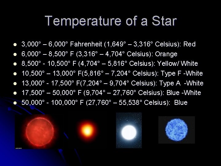 Temperature of a Star l l l l 3, 000° – 6, 000° Fahrenheit