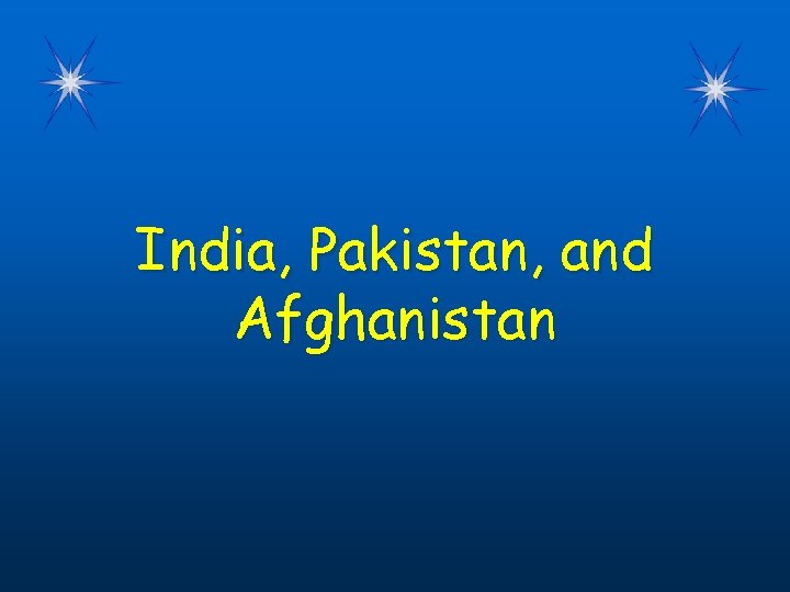 India, Pakistan, and Afghanistan 