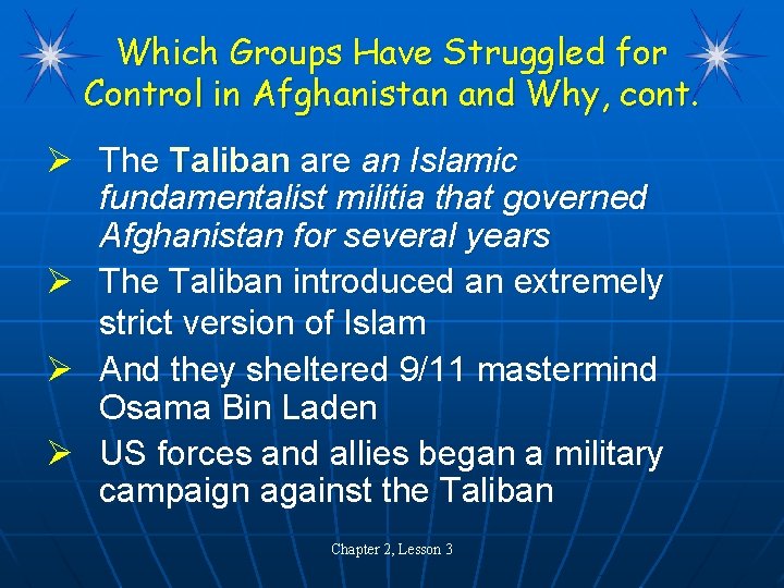 Which Groups Have Struggled for Control in Afghanistan and Why, cont. Ø The Taliban