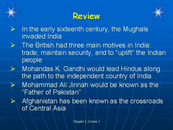 Review Ø In the early sixteenth century, the Mughals invaded India Ø The British