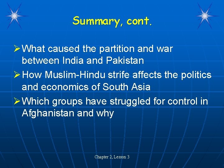Summary, cont. Ø What caused the partition and war between India and Pakistan Ø