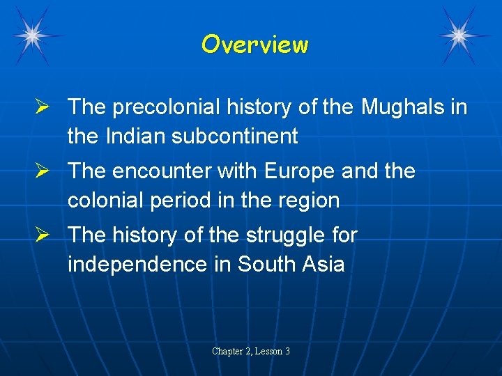 Overview Ø The precolonial history of the Mughals in the Indian subcontinent Ø The