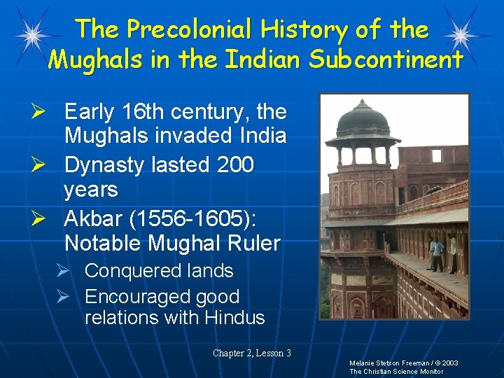 The Precolonial History of the Mughals in the Indian Subcontinent Ø Early 16 th