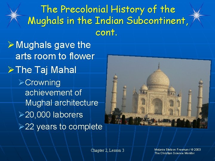 The Precolonial History of the Mughals in the Indian Subcontinent, cont. Ø Mughals gave