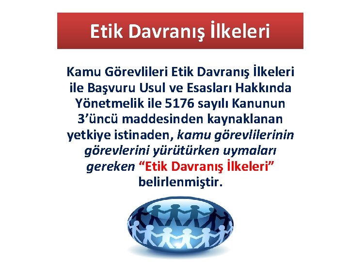 Etik Davranış İlkeleri Kamu Görevlileri Etik Davranış İlkeleri ile Başvuru Usul ve Esasları Hakkında