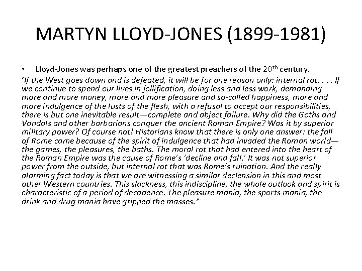MARTYN LLOYD-JONES (1899 -1981) • Lloyd-Jones was perhaps one of the greatest preachers of