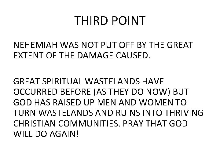 THIRD POINT NEHEMIAH WAS NOT PUT OFF BY THE GREAT EXTENT OF THE DAMAGE